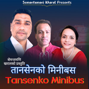 Semantamani Kharal, Devkumar Dravid & Laxmi Neupane - Tansenko Minibus