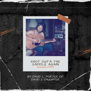 Shot Out'a The Saddle Again by David & Daughter