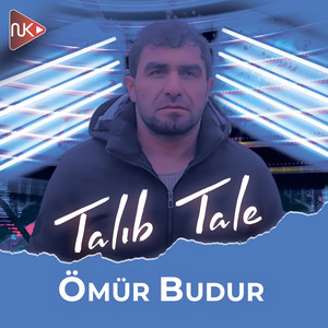 Talıb Tale - Ömür Budur