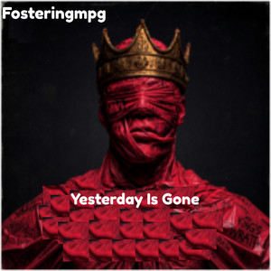 Yesterday Is Gone by Fosteringmpg