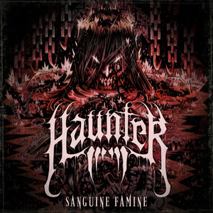 Sanguine Famine by Haunter