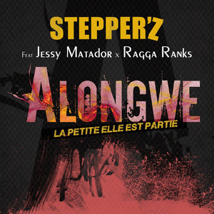 Alongwé - La petite elle est partie by Stepperz, Jessy Matador, Ragga Ranks