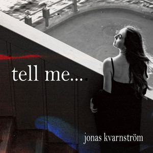 tell me... by Jonas Kvarnström