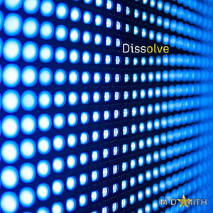 Dissolve by M D Smith
