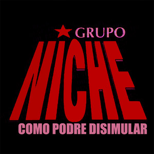 Como Podre Disimular - musica e testo di Grupo Niche | Spotify