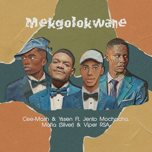 Cee-Mash & Yssen - Mekgolokwane (feat. Jento Mochacho, Thato Silver(Mafia) & Viper RSA)