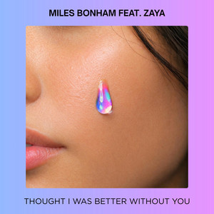 Thought I Was Better Without You