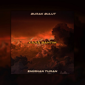 Kara Bahtım – Musik und Lyrics von Emirhan Turan, Burak Bulut ...