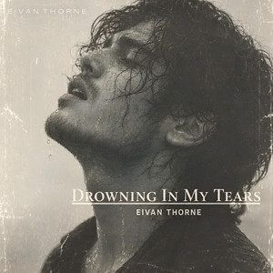 Drowning In My Tears by Eivan Thorne