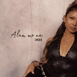 alam mo na by Lyka B