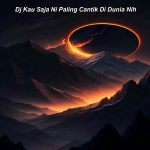 FORTUNA RMX - Dj Kau Saja ni paling Cantik di Dunia