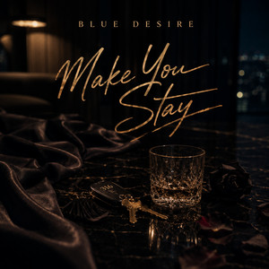 Make You Stay by Blue Desire