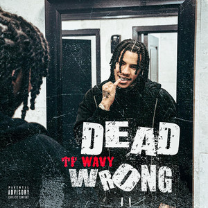 DEAD WRONG by TF Wavy