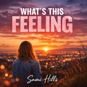 What's This Feeling by Sami Hills