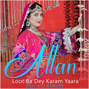 Gulalai Swati - Loot Ba Dey Karam Yaara Attan