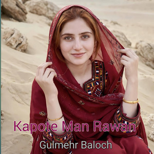 Gulmehr Baloch - Kapote Man Rawan