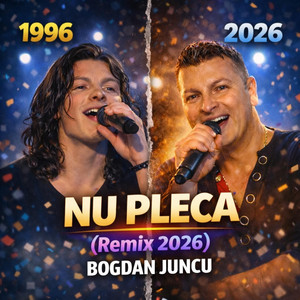 Nu pleca - Remix 2026 by Bogdan Juncu