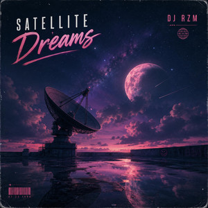 Satellite Dreams by DJ RZM