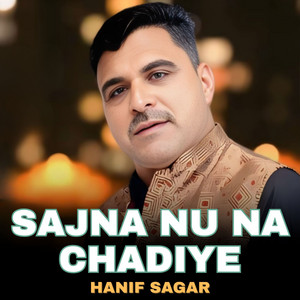 Sajna Nu Na Chadiye