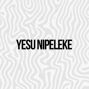 Yesu nipeleke