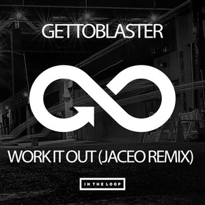 Work It Out - Jaceo Extended Mix by Gettoblaster, Jaceo