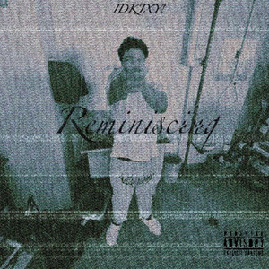 IDKJXY! — Reminiscing (2026)
