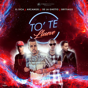 El Sica - To' te Llueve (feat. Arcangel, De La Ghetto & Brytiago)