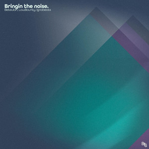 Bringin the noise. by Beteulan, LowBounty, Ignabeats