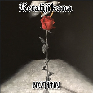 Nothin by Ketafijikana