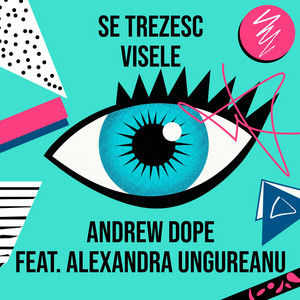 Se trezesc visele (feat. Alexandra Ungureanu) by Andrew Dope, Alexandra Ungureanu