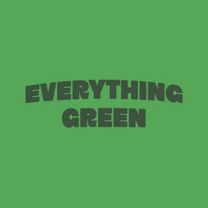 EVERYTHING GREEN by Liik Swishhh, zshiesty