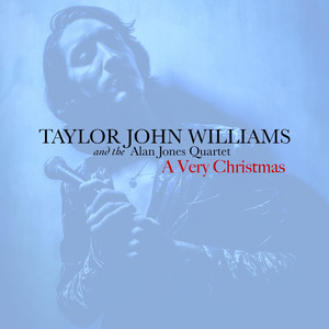 Taylor John Williams & The Alan Jones Quartet - It's Beginning to Look a Lot Like Christmas