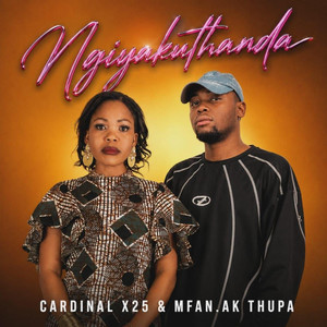 Ngiyakuthanda by Cardinal X25, Mfan.ak Thupa