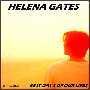 Best Day's Of Our Lifes - Radio Edit by Helena Gates