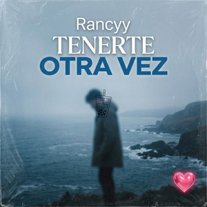 Tenerte Otra Vez by Rancyy