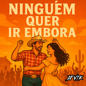 DJ VTK - Ninguém Quer Ir Embora
