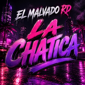 La Chatica by El Malvado RD