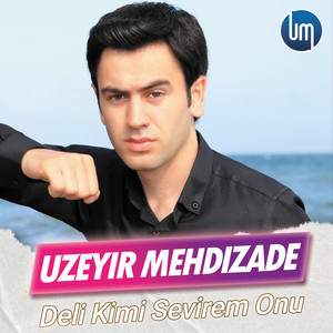 Uzeyir Mehdizade - Deli Kimi Sevirem Onu