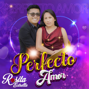 ROSITA ESTRELLA - Perfecto Amor
