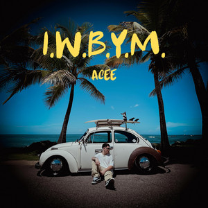Acee - I.W.B.Y.M.