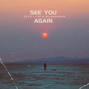 Zeth Lyuk & BlindPanda - See You Again