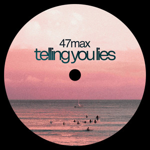 telling you lies by 47max