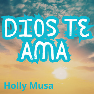 Dios te ama by HOLLY MUSA