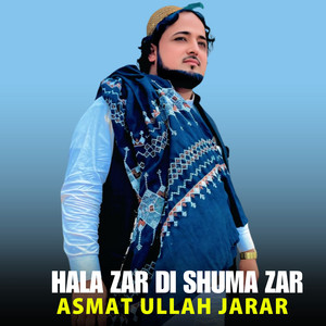 Asmat Ullah Jarar - Hala Zar Di Shuma Zar
