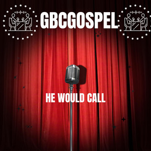 He Would Call by GBCgospel