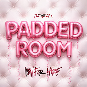 Put Me In A Padded Room by Icon For Hire