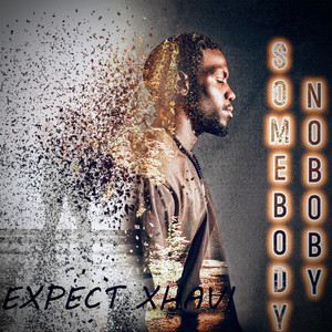Somebody Nobody by Expect XHAVI