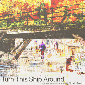 Turn This Ship Around by Steinar Ytrehus, Noah Beatz
