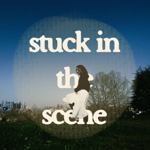 Stuck in the Scene by Mona the Romantic