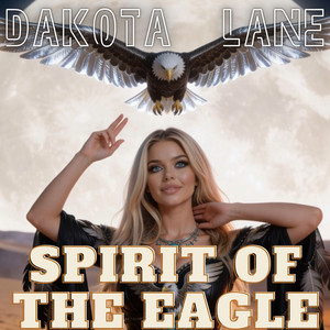 Spirit Of The Eagle by Dakota Lane